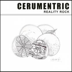 Cerumentric : Reality Rock